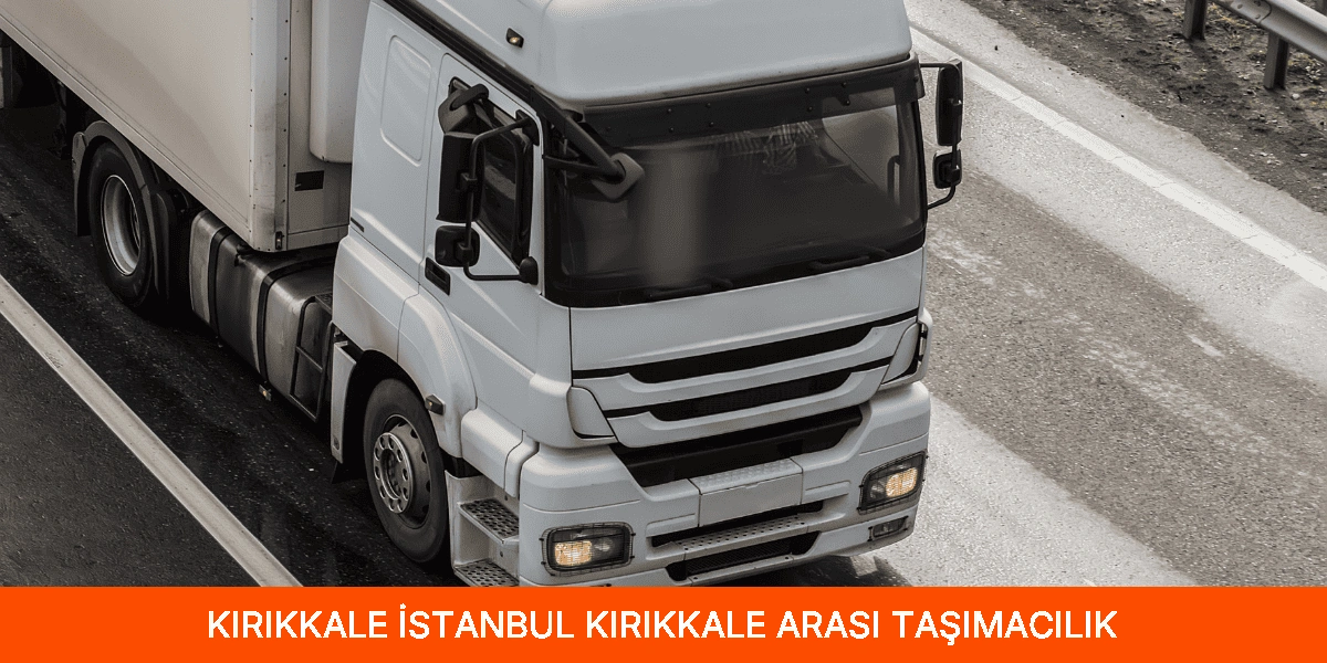 İstanbul Kırıkkale Arası Taşımacılık