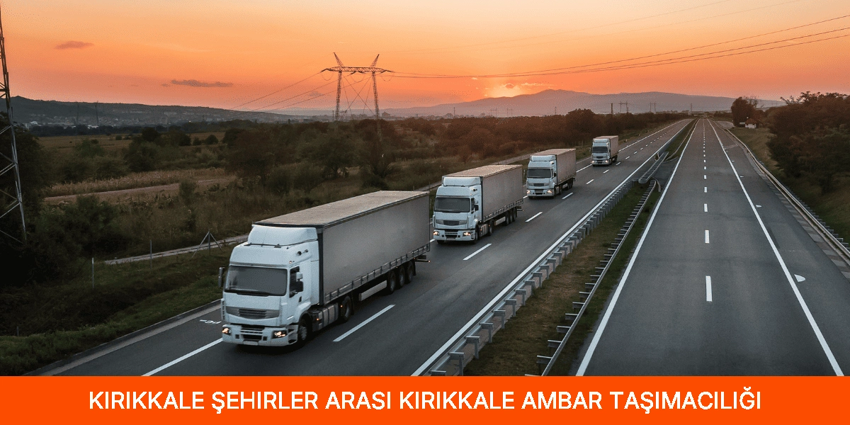 Şehirler Arası Kırıkkale Ambar Taşımacılığı