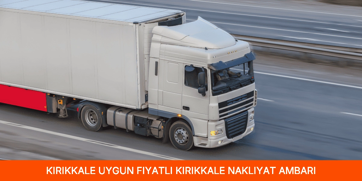 Uygun Fiyatlı Kırıkkale Nakliyat Ambarı